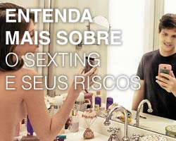 Entenda mais sobre o sexting e seus riscos